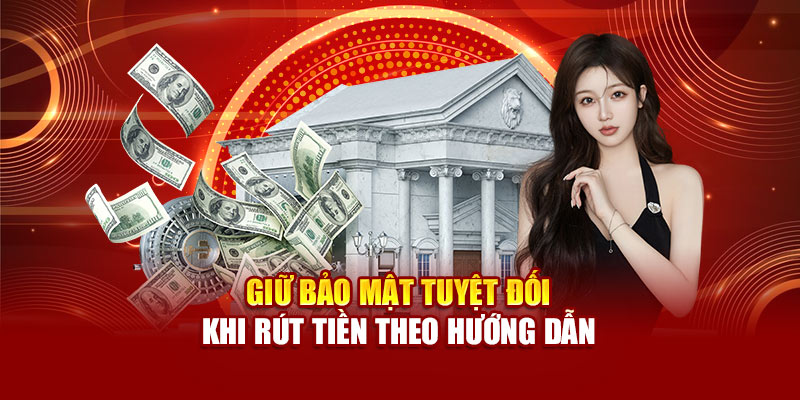 giu-bao-mat-tuyet-doi-khi-rut-tien-theo-huong-dan